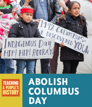 Abolish Columbus Day Campaign | Zinn Education Project; Teaching People's History