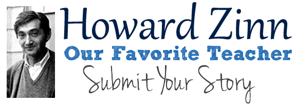 Submit Your Story – Howard Zinn, Our Favorite Teacher | HowardZinn.org